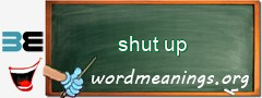 WordMeaning blackboard for shut up